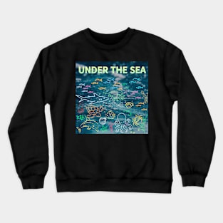 under the sea,blue sea,sea creatures,Turtle, puffer fish, starfish, shrimp, shark, tropical fish, sea horse, seaweed, sardines, squid, crabs, clams Crewneck Sweatshirt